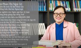 SERIES NHÀ KHOA HỌC TIÊU BIỂU CỦA ĐẠI HỌC QUỐC GIA HÀ NỘI: TS Phan Thị Ngọc Lệ: “Practice makes perfect - Luyện tập tạo nên sự hoàn hảo”